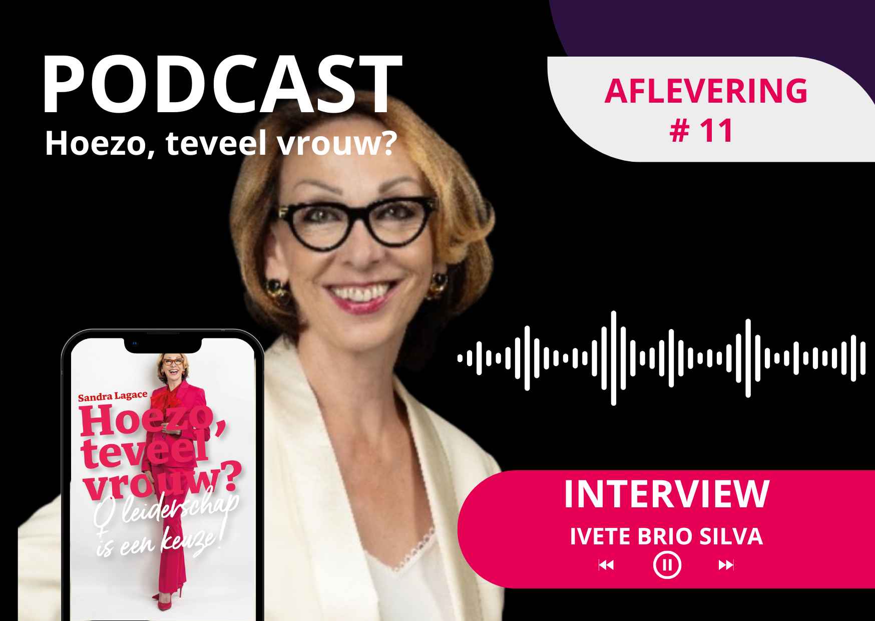 11 Podcast Interivew Sandra lagace met - Ivete Brito Silva voor Hoezo teveel vrouw. www.hoezoteveelvrouw.nl